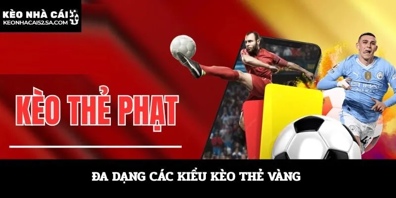 Đa dạng các kiểu kèo thẻ vàng 