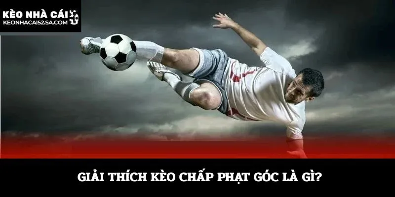 Giải thích kèo chấp phạt góc là gì?