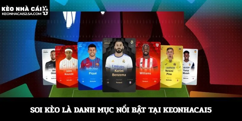 Soi kèo là danh mục nổi bật tại Keonhacai5